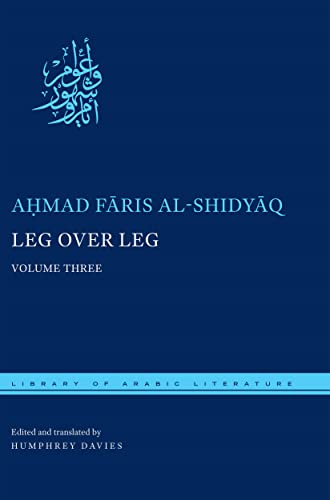 Leg Over Leg: Volume Three (By: Humphrey Davies,Ahmad Faris al-Shidyaq,أحمد فارس الشدياق) cover