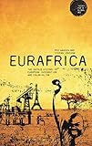 Eurafrica The Untold History Of European Integration And Colonialism Theory For A Global Age Series English Edition
