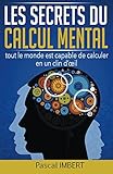 Les Secrets Du Calcul Mental Tout Le Monde Est Capable De Calculer En Un Clin Doeil