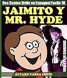 Des Contes Drle En Espagnol Facile 10 Jaimito Y Mr Hyde Lecteur Espagnol Pour Les Dbutants Spanish Edition