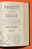 Proust And The Squid The Story And Science Of The Reading Brain English Edition