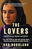 The Lovers Afghanistans Romeo And Juliet The True Story Of How They Defied Their Families And Escaped An Honor Killing English Edition