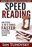 Speed Reading How To Read 35 Times Faster And Become An Effective Learner Positive Psychology Series Book 6 English Edition