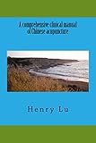 A Comprehensive Clinical Manual Of Chinese Acupuncture English Edition
