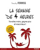 La Semaine De 4 Heures Travaillez Moins Gagnez Plus Et Vivez Mieux Efficacite Prof