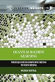 Quantum Machine Learning What Quantum Computing Means To Data Mining Elsevier Insights English Edition