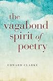 The Vagabond Spirit Of Poetry English Edition