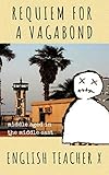 Requiem For A Vagabond Middle Aged In The Middle East The Burnout Trilogy Book 3 English Edition