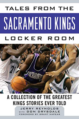 Tales from the Sacramento Kings Locker Room of the Greatest Kings Stories Ever Told (By: Don Drysdale,Jerry Reynolds,Grant Napear) cover