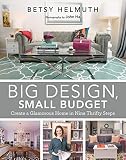 Big Design Small Budget Create A Glamorous Home In Nine Thrifty Steps English Edition