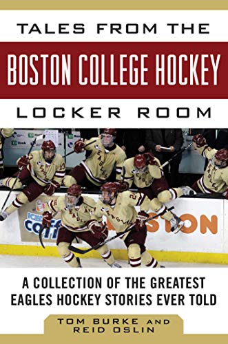 Tales from the Boston College Hockey Locker Room of the Greatest Eagles Hockey Stories Ever Told (By: Reid Oslin) cover
