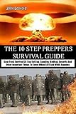 The 10 Step Preppers Survival Guide Gear Food Survival Kit Bug Out Bag Supplies Medical Security And Other Important Things To Cover When Shtf And Wrol Happens English Edition
