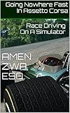 Going Nowhere Fast In Assetto Corsa 20180120 Race Driving On A Simulator English Edition