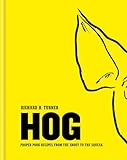 Hog Proper Pork Recipes From The Snout To The Squeak English Edition