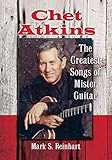 Chet Atkins The Greatest Songs Of Mister Guitar English Edition