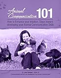 How To Enhance Your Intuition Steps Toward Developing Your Animal Communication Skills Animal Communication 101 English Edition
