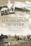 Los Pasajeros Del Weser La Conmovedora Travesa De Los Primeros Inmigrantes Judos A La Argentina Spanish Edition