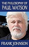 The Philosophy Of Paul Watson English Edition