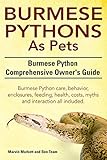 Burmese Python As Pets Burmese Python Care Behavior Enclosures Feeding Health Costs Myths And Interaction All Included English Edition