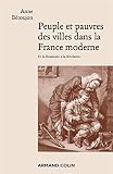 Peuple Et Pauvres Des Villes Dans La France Moderne De La Renaissance La Rvolution Histoire Moderne T 1