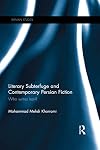 Literary subterfuge and contemporary Persian fiction : who writes Iran?