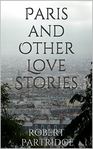 Paris and Other Love Stories (As: Robert Partridge) cover