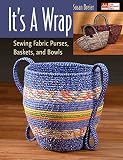 Its A Wrap Sewing Fabric Purses Baskets And Bowls English Edition