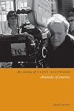 The Cinema Of Clint Eastwood Chronicles Of America Directors Cuts English Edition