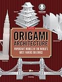 Origami Architecture 144 Pages Papercraft Models Of The Worlds Most Famous Buildings Origami Book With 16 Projects Downloadable Video Instructions English Edition