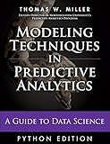 Modeling Techniques In Predictive Analytics With Python And R A Guide To Data Science Ft Press Analytics