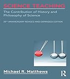 Science Teaching The Contribution Of History And Philosophy Of Science 20th Anniversary Revised And Expanded Edition English Edition