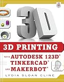 3d Printing With Autodesk 123d Tinkercad And Makerbot English Edition