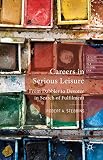 Careers In Serious Leisure From Dabbler To Devotee In Search Of Fulfilment Leisure Studies In A Global Era English Edition