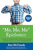 The Me Me Me Epidemic A Stepbystep Guide To Raising Capable Grateful Kids In An Overentitled World English Edition