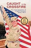 Caught In The Crossfire The Unjust Degradation Of A Highly Decorated Military Officer