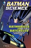 Batmobiles And Batcycles Batman Science