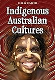 Indigenous Australian Cultures Global Cultures