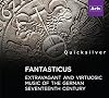 Fantasticus - extravagant and virtuosic music of the German seventeenth century (Classical album)