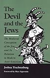The Devil And The Jews The Medieval Conception Of The Jew And Its Relation To Modern Antisemitism English Edition