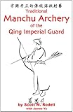 Traditional Manchu Archery Of The Qing Imperial Guard English Edition