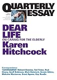 Quarterly Essay 57 Dear Life On Caring For The Elderly English Edition