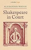 Shakespeare In Court Kindle Single English Edition