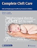 Complete Cleft Care Cleft And Velopharyngeal Insuffiency Treatment In Children English Edition