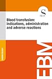 Blood Transfusion Indications Administration And Adverse Reactions English Edition