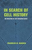 In Search Of Cell History The Evolution Of Lifes Building Blocks English Edition