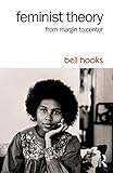 Feminist Theory From Margin To Center English Edition