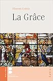 La Gr%C3%A2ce (coll%C3%A8ge Des Bernardins T. 112)