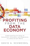 Profiting From The Data Economy Understanding The Roles Of Consumers Innovators And Regulators In A Datadriven World Ft Press Analytics English Edition