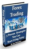 Forex Trading - 3 Proven Strategies: You Can Start Using Today