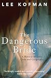 The Dangerous Bride: A Memoir of Love, Gods and Geography